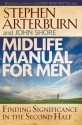 Midlife Manual for Men - Stephen Arterburn, John Shore