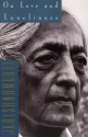 On Love and Loneliness - Jiddu Krishnamurti