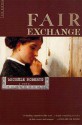 Fair Exchange: A Novel - Michèle Roberts