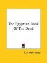 The Egyptian Book of the Dead - E.A. Wallis Budge