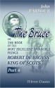 The Bruce: Or, The Book of the Most Excellent and Noble Prince, Robert de Broyss, King of Scots. Part 4 - John Barbour