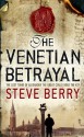 Venetian Betrayal (Cotton Malone) - Steve Berry