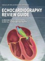 Echocardiography Review Guide: Companion to the Textbook of Clinical Echocardiography - Catherine M. Otto