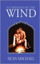 Guardians of the Wind - Sean Michael