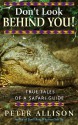 Don't Look Behind You!: True Tales Of A Safari Guide - Peter Allison