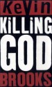 Killing God - Kevin Brooks