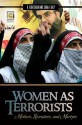 Women as Terrorists: Mothers, Recruiters, and Martyrs: Mothers, Recruiters, and Martyrs - R. Kim Cragin