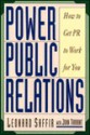 Power Public Relations: How to Get PR to Work for You - Leonard Saffir, John Tarrant