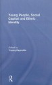 Young People, Social Capital and Ethnic Identity - Tracey Reynolds