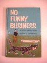 No Funny Business - Edith Thacher Hurd, Clement Hurd