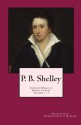 P. B. Shelley: Complete Works of Poetry & Prose, Vol 1-3 (Annotated) (P. B. Shelley: Complete Works of Poetry & Prose, Vol 1-4) - Percy Bysshe Shelley, J. M. Beach