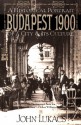 Budapest 1900: A Historical Portrait of a City and Its Culture - John A. Lukacs