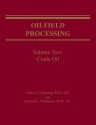 Oilfield Processing, Vol. 2: Crude Oil - Francis S. Manning, Richard E. Thompson