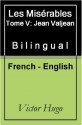 Les Misérables - Jean Valjean- Vol 5 (of 5) [French English Bilingual Edition] - Paragraph by Paragraph Translation (French Edition) - Victor Hugo, Isabel Florence Hapgood