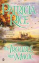 The Trouble With Magic - Patricia Rice