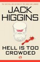 Hell Is Too Crowded - Jack Higgins