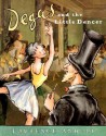 Degas and the Little Dancer (Anholt's Artists Books for Children) - Laurence Anholt