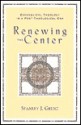 Renewing the Center: Evangelical Theology in a Post-Theological Era - Stanley J. Grenz