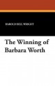 The Winning of Barbara Worth - Harold Bell Wright