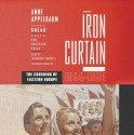 Iron Curtain: The Crushing of Eastern Europe, 1944-1956 (Audio) - Anne Applebaum