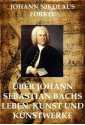 Über Johann Sebastian Bachs Leben, Kunst und Kunstwerke (Kommentierte Ausgabe) (German Edition) - Johann Nikolaus Forkel, Joseph Meyer