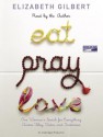 Eat, Pray, Love: One Woman's Search for Everything Across Italy, India and Indonesia (Audiocd) - Elizabeth Gilbert