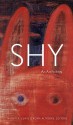 Shy: An Anthology - Naomi K. Lewis, Rona Altrows, Don Mckay, Lorna Crozier, Weyman Chan, Wade Bell, Alex Boyd, Ben Gelinas, Steven Heighton, Jennifer Houle, I.B. Iskov, Shawna Lemay, Carol L. Mackay, Micheline Maylor, Stuart Ian McKay, Kerry Ryan, Sydney Sharpe, Natalie Simpson, David Van B