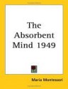 The Absorbent Mind 1949 - Maria Montessori