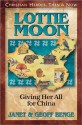 Lottie Moon: Giving Her All for China - Janet Benge, Geoff Benge