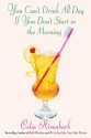 You Can't Drink All Day If You Don't Start in the Morning - Celia Rivenbark