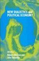 New Dialectics and Political Economy (Political Science & International Relations) - Robert Albritton, John Simoulidis