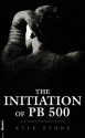 The Initiation of PB Five Hundred - Kyle Stone