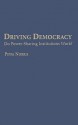 Driving Democracy: Do Power-Sharing Institutions Work? - Pippa Norris