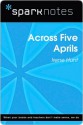 Across Five Aprils (SparkNotes Literature Guide Series) - SparkNotes Editors, Irene Hunt