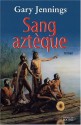 Sang aztèque (French Edition) - Gary Jennings