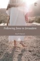 Following Jesus to Jerusalem: Luke 9-19 - Paul Barnett