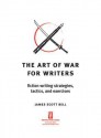 The Art of War for Writers - James Scott Bell