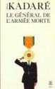 Le Général De L'armée Morte - Ismail Kadaré