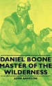 Daniel Boone - Master Of The Wilderness (Classics Illustrated) - John Bakeless