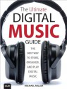 The Ultimate Digital Music Guide: The Best Way to Store, Organize, and Play Digital Music - Michael Miller