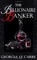 The Billionaire Banker - Georgia Le Carre