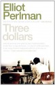 Three Dollars - Elliot Perlman