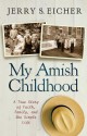 My Amish Childhood: A True Story of Faith, Family, and the Simple Life - Jerry S. Eicher