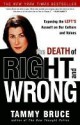 The Death of Right and Wrong: Exposing the Left's Assault on Our Culture and Values - Tammy Bruce