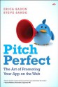 Pitch Perfect: The Art of Promoting Your App on the Web - Erica Sadun, Steve Sande