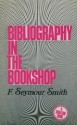 Bibliography in the Bookshop - F. Seymour Smith