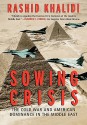 Sowing Crisis Large Print Edition: The Cold War and American Dominance in the Middle East - Rashid Khalidi