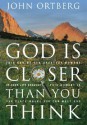 God Is Closer Than You Think: If God Is Always with Us, Why Is He So Hard to Find? - John Ortberg