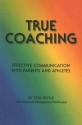 True Coaching: Effective Communication with Parents and Athletes - Tom Doyle