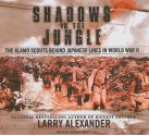 Shadows in the Jungle: The Alamo Scouts Behind Japanese Lines in World War II - Larry Alexander, Norman Dietz